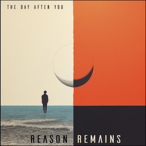 Reason Remains : The Day After You